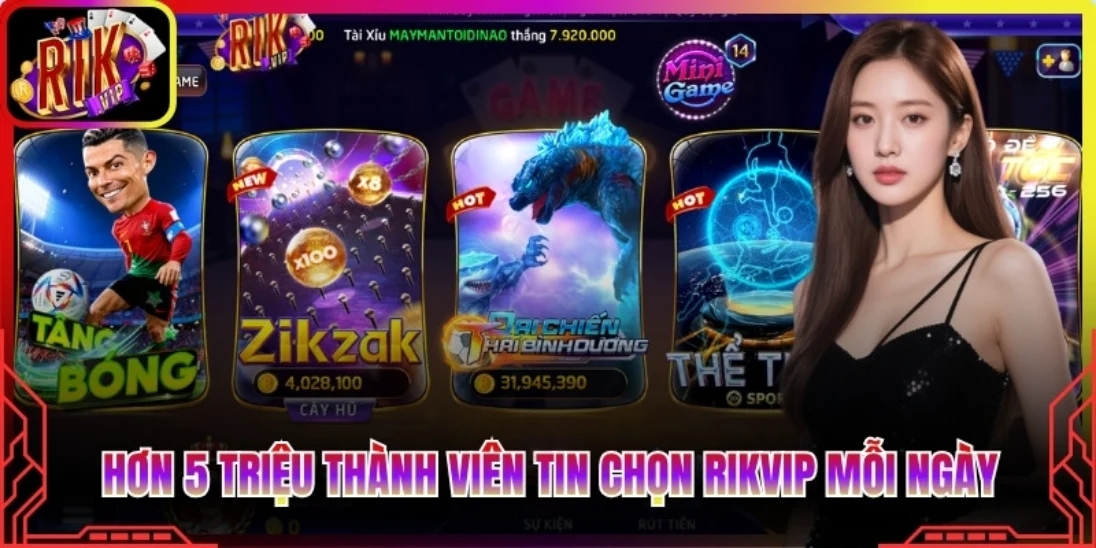 Hơn 5 triệu thành viên tin chọn Rikvip mỗi ngày
